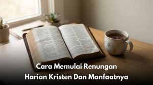 Cara Memulai Renungan Harian Kristen Dan Manfaatnya